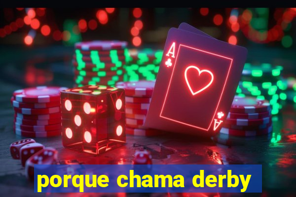 porque chama derby