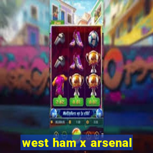 west ham x arsenal