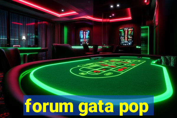 forum gata pop