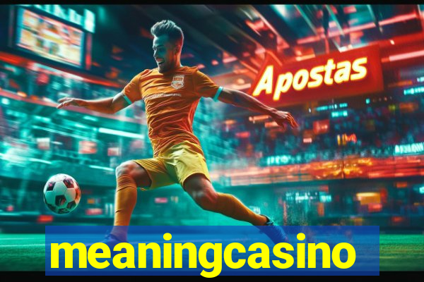 meaningcasino