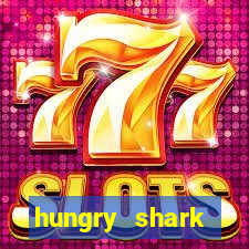 hungry shark evolution dinheiro infinito 2024