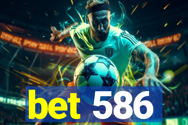 bet 586