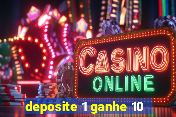 deposite 1 ganhe 10