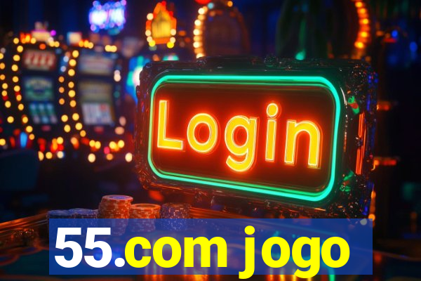 55.com jogo