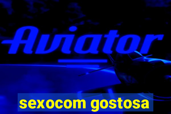 sexocom gostosa