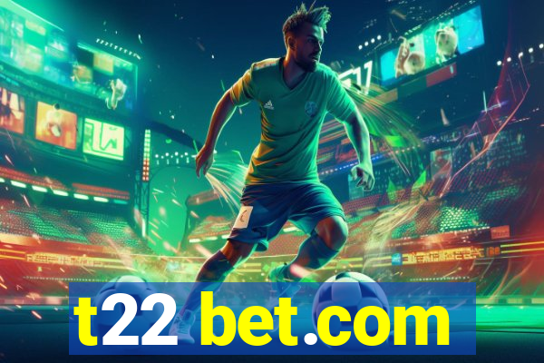 t22 bet.com