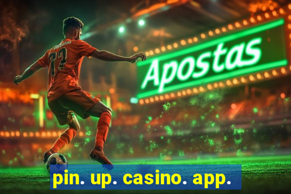 pin. up. casino. app.