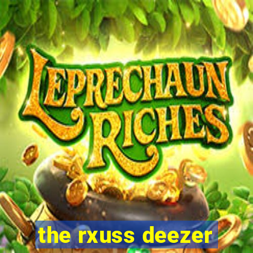 the rxuss deezer