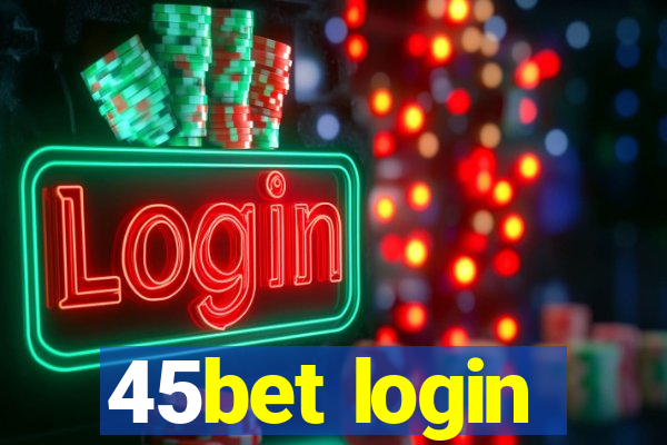 45bet login