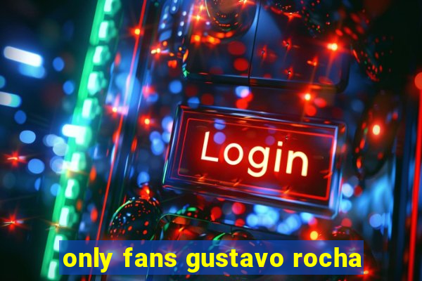 only fans gustavo rocha