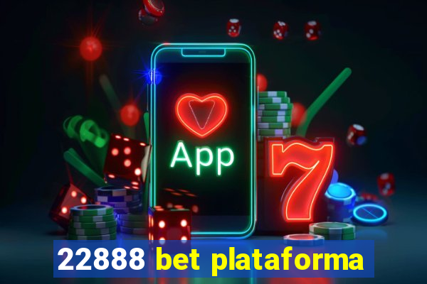 22888 bet plataforma