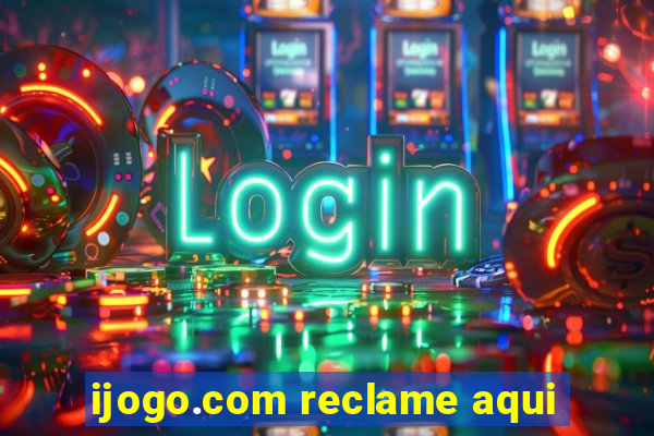 ijogo.com reclame aqui