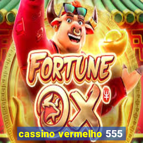 cassino vermelho 555