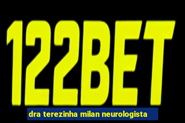 dra terezinha milan neurologista