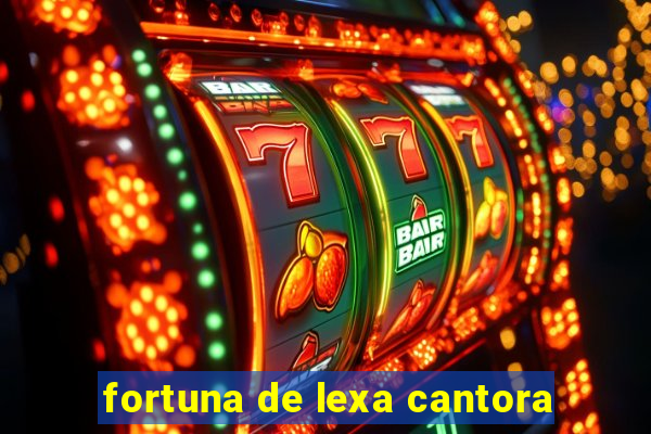 fortuna de lexa cantora