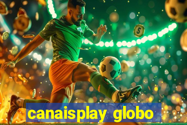 canaisplay globo