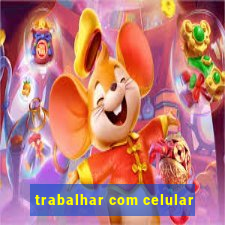 trabalhar com celular