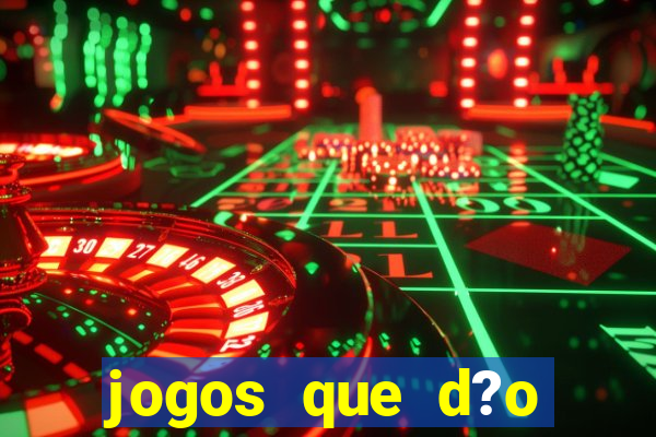 jogos que d?o dinheiro de verdade sem precisar depositar