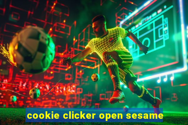 cookie clicker open sesame