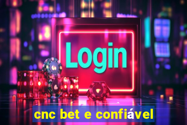 cnc bet e confiável