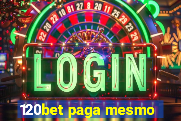 120bet paga mesmo