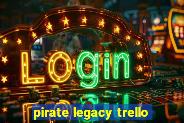 pirate legacy trello