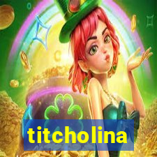 titcholina