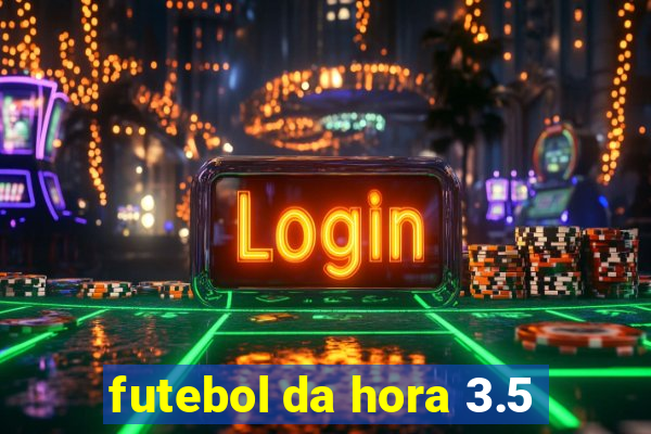 futebol da hora 3.5