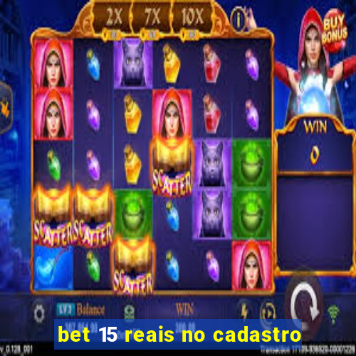 bet 15 reais no cadastro