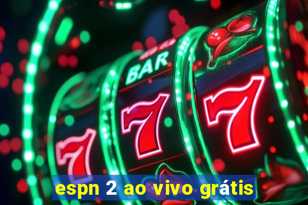 espn 2 ao vivo grátis