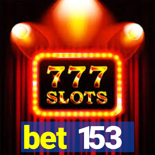 bet 153