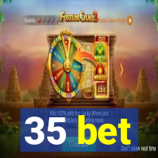 35 bet