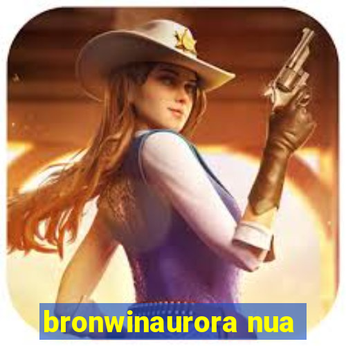 bronwinaurora nua