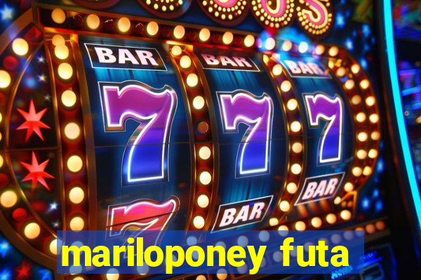 mariloponey futa