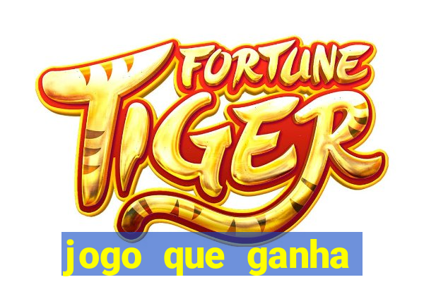 jogo que ganha dinheiro ao se cadastrar