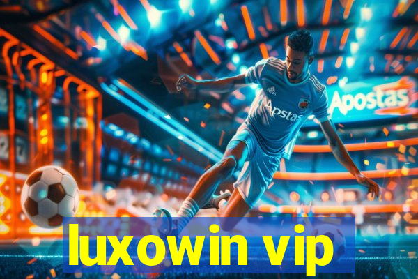 luxowin vip