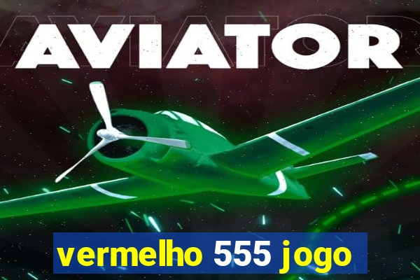 vermelho 555 jogo