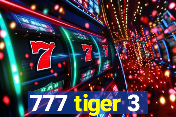 777 tiger 3