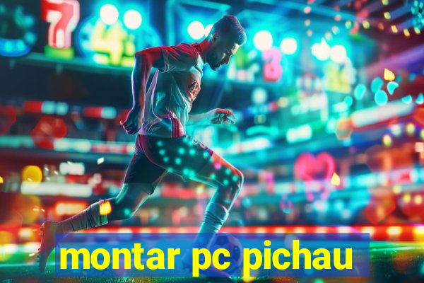 montar pc pichau