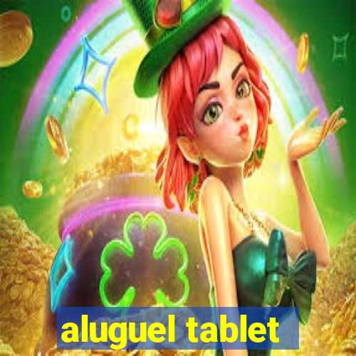 aluguel tablet