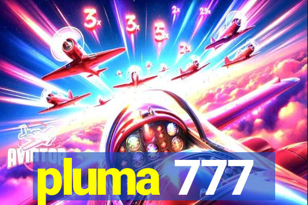 pluma 777