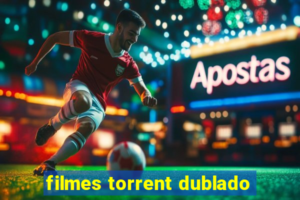 filmes torrent dublado