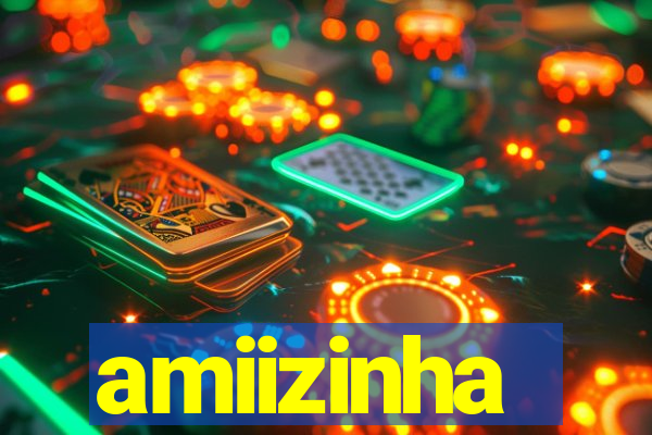 amiizinha