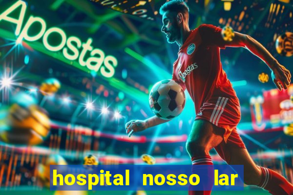 hospital nosso lar fortaleza telefone