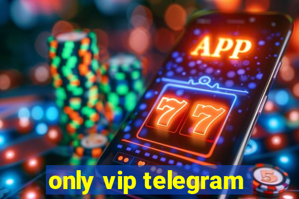 only vip telegram