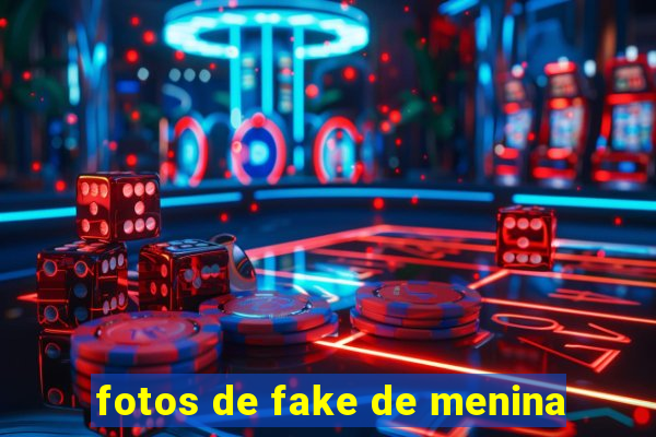 fotos de fake de menina