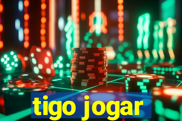 tigo jogar