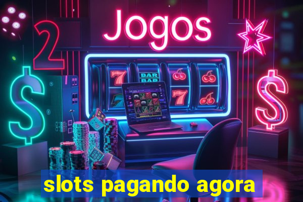 slots pagando agora