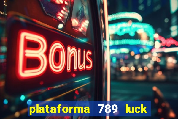 plataforma 789 luck é confiável