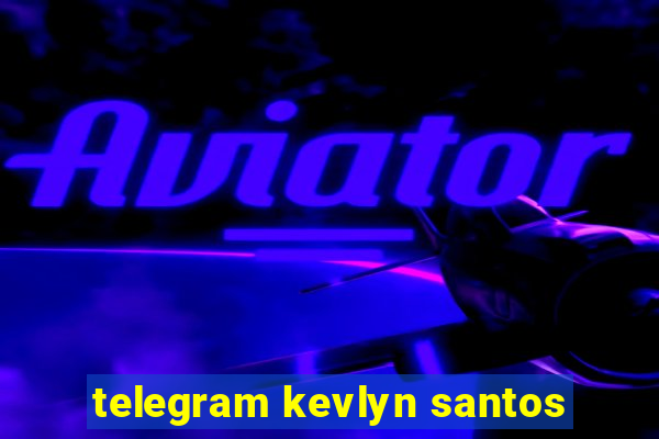 telegram kevlyn santos